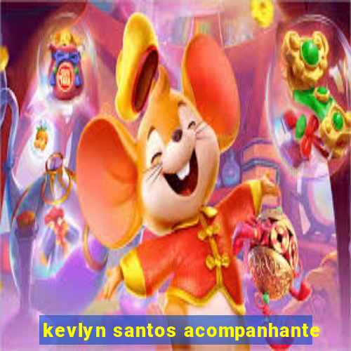 kevlyn santos acompanhante